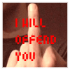 [i will offend you]